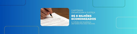 Cartórios desafogam a Justiça: R$ 8 bilhões economizados e milhões de brasileiros atendidos fora dos tribunais